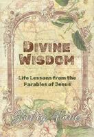 Divine Wisdom: Life Lessons from the Parables of Jesus - Devotional Bible Study (Grow in Faith) 1733498338 Book Cover