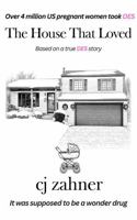 The House That Loved: Based on a true story about the side effects of a drug prescribed to pregnant women 1733239154 Book Cover