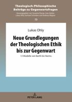 Neue Grundlegungen Der Theologischen Ethik Bis Zur Gegenwart: 13 Modelle Von Barth Bis Herms 363175843X Book Cover