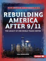 Rebuilding America After 9/11: The Legacy of One World Trade Center (American Achievements) B0FCDQH375 Book Cover