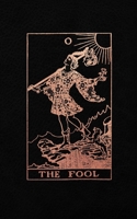 The Fool: Tarot Card Journal, Black and Rose Gold - College Ruled Tarot Card Notebook, 5 x 8 1088757588 Book Cover