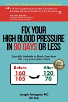 Fix Your High Blood Pressure in 90 Days or Less: Scientific Methods to Break Free from Life Long Prescription Meds 1805417517 Book Cover