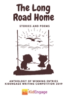 The Long Road Home - Stories and Poems: Anthology of KidEngage Writing Contest Winners 2019 B08HTKBRPB Book Cover