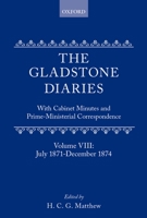 The Gladstone Diaries: Volume VIII: July 1871-December 1874 019822639X Book Cover