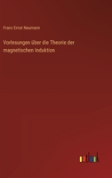 Vorlesungen über die Theorie der magnetischen Induktion 1021661848 Book Cover