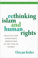 Rethinking Islam and Human Rights: Practice and Knowledge Production in the Case of Hizmet 019766248X Book Cover