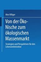 Von Der Oko-Nische Zum Okologischen Massenmarkt: Strategien Und Perspektiven Fur Den Lebensmittelsektor 3824472554 Book Cover