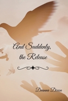 And Suddenly...the Release B0H1SQGKWC Book Cover