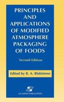Principles and Applications of Modified Atmosphere Packaging of Foods 0834216825 Book Cover