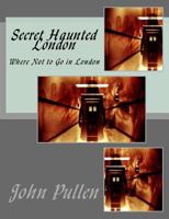 Secret Haunted London 1532976127 Book Cover