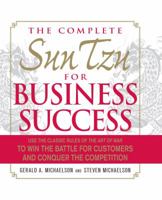 The Complete Sun Tzu for Business Success: Use the Classic Rules of The Art of War to Win the Battle for Customers and Conquer the Competition 1440528802 Book Cover
