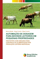 Automação de Dosagem Para Bovinos Leiteiros Em Pequenas Propriedades (Portuguese Edition) 6208842050 Book Cover