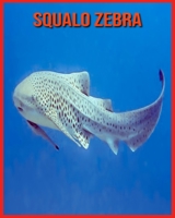 Squalo Zebra: Scopri i Squalo Zebra e goditi le immagini colorate B08XL9QYFK Book Cover