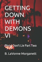 GETTING DOWN WITH DEMONS VI: Blood Don't Lie Part Two B0B5KQ44Q6 Book Cover