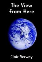 The View From Here: A Collection of Verse by Clair Verway 1985885794 Book Cover