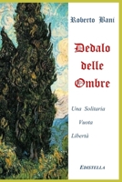 DEDALO DELLE OMBRE: Una Solitaria Vuota Libertà (Grande Cielo Blu) (Italian Edition) B0851LZL9S Book Cover