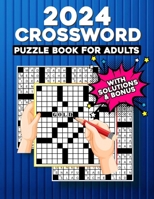 2024 Crossword Puzzles Book For Adults: Adults Teens And Seniors crossword, puzzles book With Solutions, unique design, BIG Font Anti eye strain 2024 puzzle book. B0CN9DSJHW Book Cover