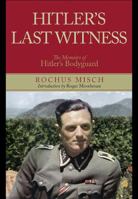 Hitler's Last Witness: The Memoirs of Hitler's Bodyguard 1473899028 Book Cover