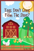 Eggs Don't Come From The Store? B0B6XJ6FP1 Book Cover