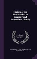 History of the Reformation in Germany and Switzerland Chiefly 1117714489 Book Cover