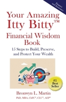 Your Amazing Itty Bitty™ Financial Wisdom Book: 15 Steps to Build, Preserve and Protect Your Wealth 1732956650 Book Cover