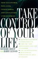 Take Control of Your Life: How to Control Fate, Luck, Chaos, Karma, and Life's Other Unruly Forces 0071352074 Book Cover