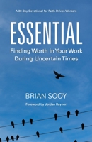 Essential: Finding Worth in Your Work During Uncertain Times 195461800X Book Cover