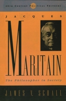 Jacques Maritain: The Philosopher in Society (20th Century Political Thinkers) 0847686841 Book Cover