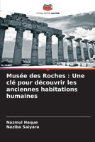 Musée des Roches : Une clé pour découvrir les anciennes habitations humaines (French Edition) 6204862383 Book Cover