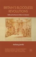 Britain's Bloodless Revolutions: 1688 and the Romantic Reform of Literature 1349520403 Book Cover