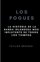 Los pogues: La historia de la banda irlandesa más influyente de todos los tiempos (Spanish Edition) B0CTRFM1NQ Book Cover