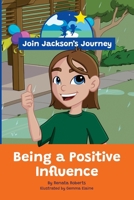JOIN JACKSON's JOURNEY Being a Positive Influence 0645746185 Book Cover