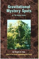 Gravitational Mystery Spots of the United States: Explained Using the Theory of Multidimensional Reality 0930808045 Book Cover
