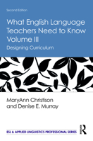 What English Language Teachers Need to Know Volume III: Designing Curriculum 0415662559 Book Cover