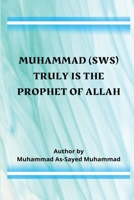 Muhammad (sws) Truly Is the Prophet of Allah 6741682236 Book Cover