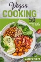 Vegan Cooking: 50 Recipes to Get You Started! 1801922063 Book Cover