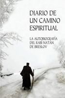 Diario de Un Camino Espiritual (Iemei Moharnat): La Autobiograf�a del Rab� Nat�n de Breslov 1500565008 Book Cover