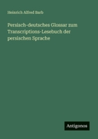 Persisch-Deutsches Glossar Zum Transcriptions-Lesebuch Der Persischen Sprache 3744630420 Book Cover
