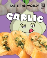Taste the World! Garlic 071664763X Book Cover