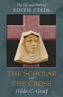 The Scholar and the Cross: The Life and Work of Edith Stein 1621387526 Book Cover