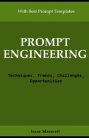 Prompt Engineering: Techniques, Trends, Challenges, Opportunities B0C1J4L8X1 Book Cover