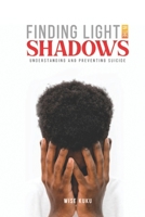 Finding Light In The Shadows: Understanding And Preventing Suicide B0CVZLYBX7 Book Cover