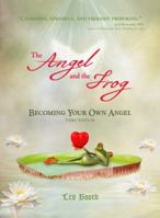 The Angel and the Frog: Becoming Your Own Angel 0962328251 Book Cover