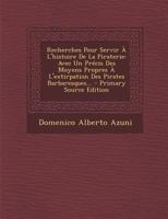 Recherches Pour Servir À L'histoire De La Piraterie: Avec Un Précis Des Moyens Propres À L'extirpation Des Pirates Barbaresques... 1017842698 Book Cover
