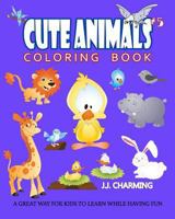 Cute Animals Coloring Book Vol.5: The Coloring Book for Beginner with Fun, and Relaxing Coloring Pages, Crafts for Children 1985261669 Book Cover