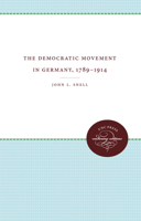 The Democratic Movement in Germany, 1789-1914 0807850551 Book Cover