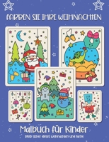 Färben Sie Ihr Weihnachten. Malbuch für Kinder: Weihnachtsgeschenk oder Geschenk für Kinder und Kleinkinder. Viel Spaß beim Ausmalen von Weihnachtsman B08LGVZQ2S Book Cover