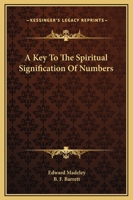 A Key To The Spiritual Signification Of Numbers 1162908149 Book Cover