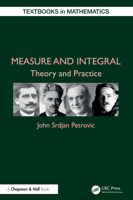 Measure and Integral: Theory and Practice (Textbooks in Mathematics) 1032712422 Book Cover