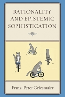 Rationality and Epistemic Sophistication 0739178067 Book Cover